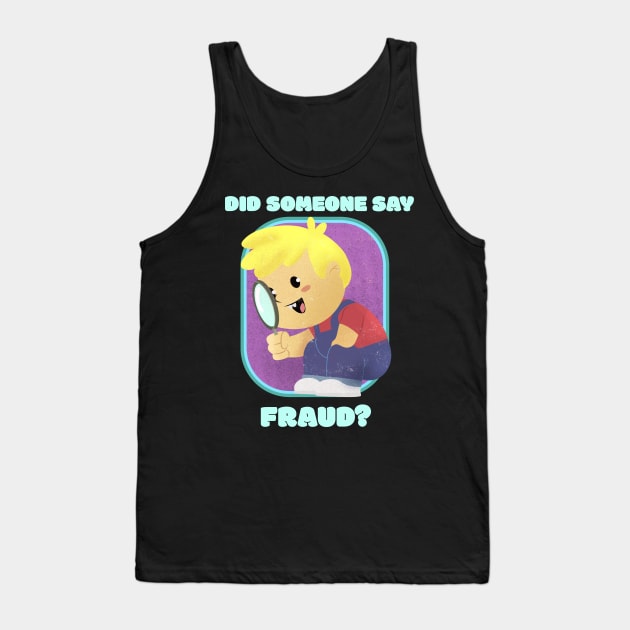 Did Someone Say Fraud - Accounting & Finance Funny Tank Top by Condor Designs